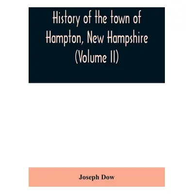 "History of the town of Hampton, New Hampshire, from its settlement in 1638 to the autumn of 189