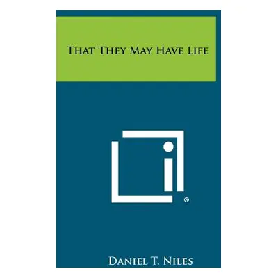 "That They May Have Life" - "" ("Niles Daniel T.")