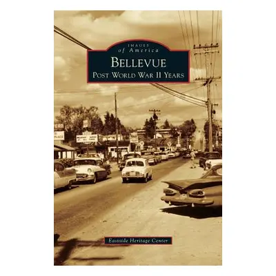 "Bellevue: Post World War II Years" - "" ("Eastside Heritage Center")