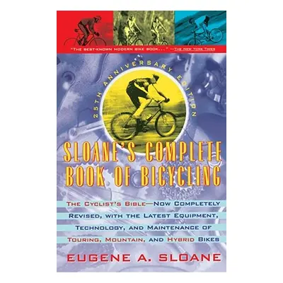 "Sloane's Complete Book of Bicycling: The Cyclist's Bible--25th Anniversary Edition" - "" ("Sloa