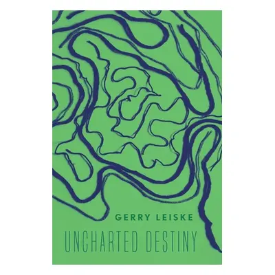 "Uncharted Destiny" - "" ("Leiske Gerry")