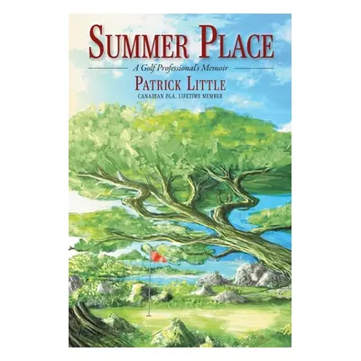 "Summer Place: A Golf Professional's Memoir" - "" ("Little Patrick")