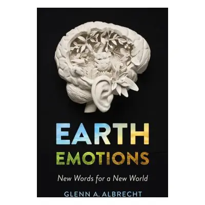 "Earth Emotions: New Words for a New World" - "" ("Albrecht Glenn A.")