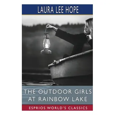 "The Outdoor Girls at Rainbow Lake (Esprios Classics)" - "" ("Hope Laura Lee")