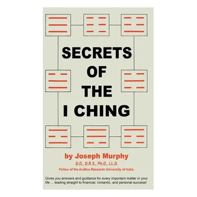 "Secrets of the I Ching" - "" ("Murphy Joseph")