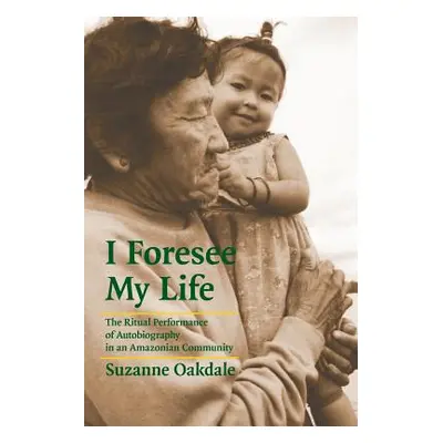 "I Foresee My Life: The Ritual Performance of Autobiography in an Amazonian Community" - "" ("Oa