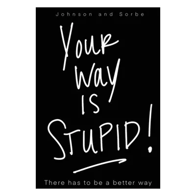 "Your way is STUPID: There has to be a better way" - "" ("Johnson Jennifer K.")