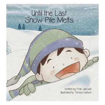 "Until the Last Snow Pile Melts" - "" ("Janczak Fran")