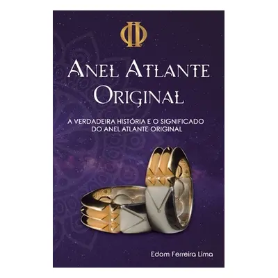 "O Anel Atlante Original: A verdadeira Histria e Significado do Anel Atlante Original" - "" ("Li