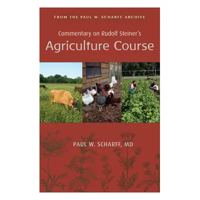 "Commentary on Rudolf Steiner's Agriculture Course: From the Paul W. Scharff Archive" - "" ("Sch