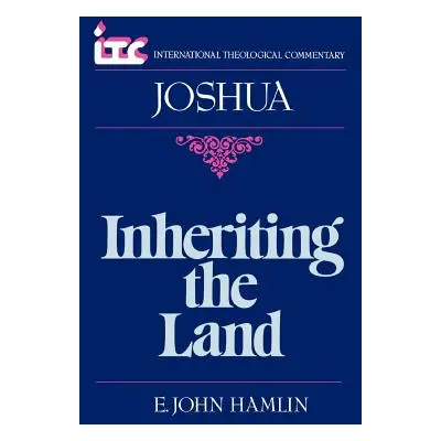 "Inheriting the Land: A Commentary on the Book of Joshua" - "" ("Hamlin E. John")