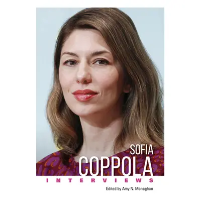 "Sofia Coppola: Interviews" - "" ("Monaghan Amy N.")