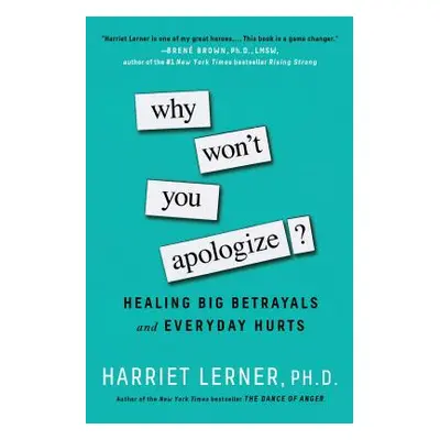 "Why Won't You Apologize?: Healing Big Betrayals and Everyday Hurts" - "" ("Lerner Harriet")