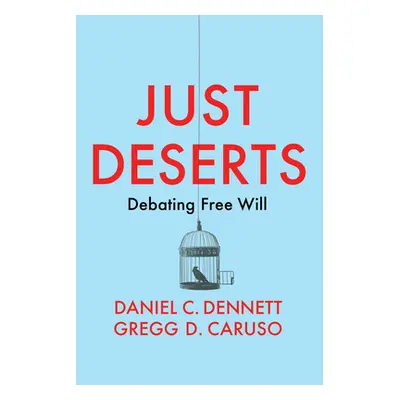 "Just Deserts: Debating Free Will" - "" ("Dennett Daniel C.")