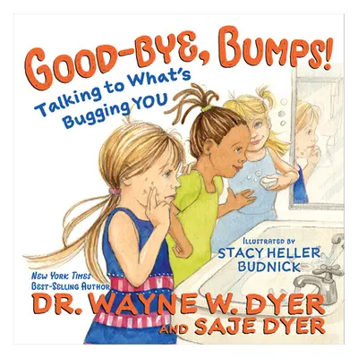 "Good-Bye, Bumps!: Talking to What's Bugging You" - "" ("Dr Dyer Wayne W.")