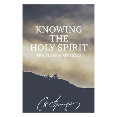 "Knowing the Holy Spirit: Ten Classic Sermons" - "" ("Kraby Clay")