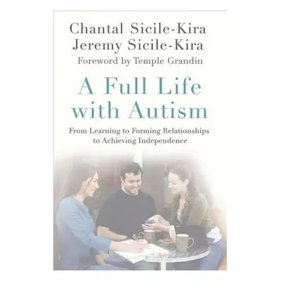 "A Full Life with Autism: From Learning to Forming Relationships to Achieving Independence" - ""