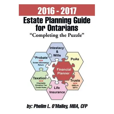 "2016 - 2017 Estate Planning Guide for Ontarians - Completing the Puzzle""" - "" ("O'Malley Mba 