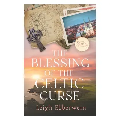 "The Blessing of the Celtic Curse" - "" ("Ebberwein Leigh")