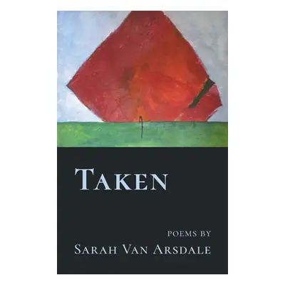 "Taken" - "" ("Van Arsdale Sarah")