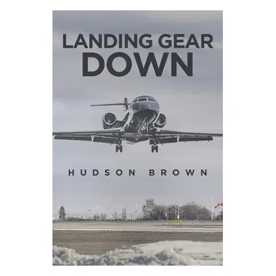 "Landing Gear Down" - "" ("Brown Hudson")