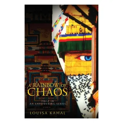 "A Rainbow of Chaos: A Year of Love & Lockdown in Nepal" - "" ("Kamal Louisa")