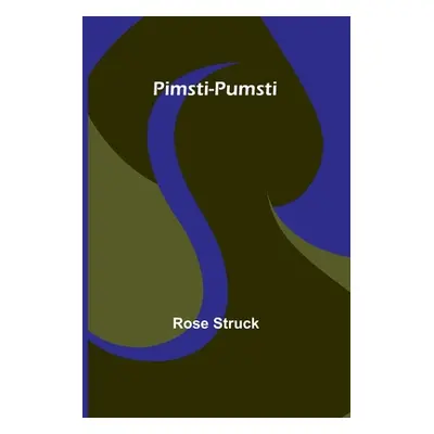 "Pimsti-Pumsti" - "" ("Struck Rose")