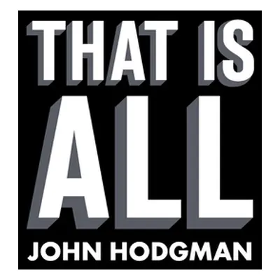 "That Is All" - "" ("Hodgman John")