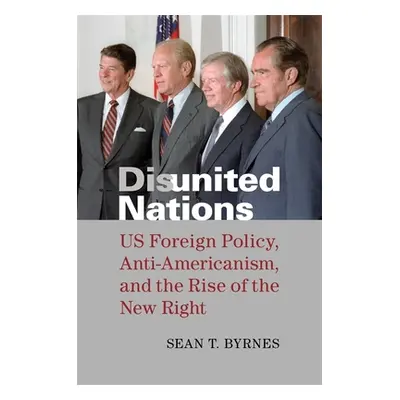 "Disunited Nations: Us Foreign Policy, Anti-Americanism, and the Rise of the New Right" - "" ("B