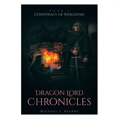 "Dragon Lord Chronicles: Conspiracy of Kingdoms" - "" ("Kearns Michael J.")