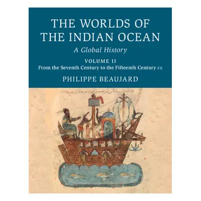 "The Worlds of the Indian Ocean: A Global History" - "" ("Beaujard Philippe")