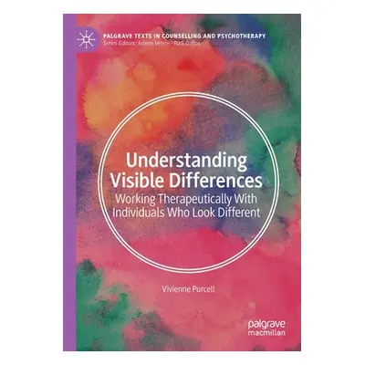 "Understanding Visible Differences: Working Therapeutically with Individuals Who Look Different"