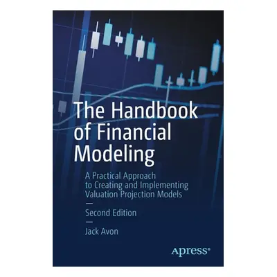 "The Handbook of Financial Modeling: A Practical Approach to Creating and Implementing Valuation