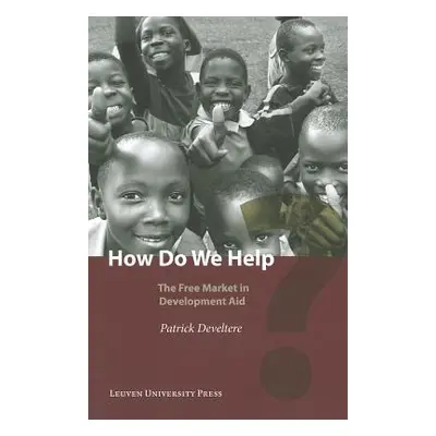 "How Do we Help? The Free Market in Development aid" - "" ("Develtere Patrick")