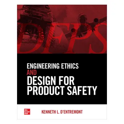 "Engineering Ethics and Design for Product Safety" - "" ("D'Entremont Kenneth L.")