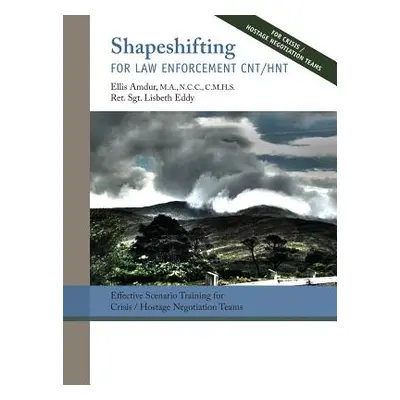 "Shapeshifting for Law Enforcement CNT/HNT: Effective Scenario Training for Crisis/Hostage Negot