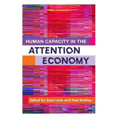 "Human Capacity in the Attention Economy" - "" ("Lane Sean")