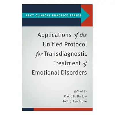 "Applications of the Unified Protocol for Transdiagnostic Treatment of Emotional Disorders" - ""