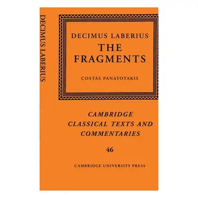 "Decimus Laberius: The Fragments" - "" ("Panayotakis Costas")