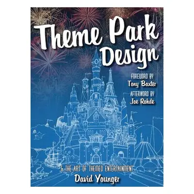 "Theme Park Design & The Art of Themed Entertainment" - "" ("Younger David")