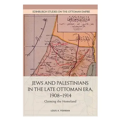 "Jews and Palestinians in the Late Ottoman Era, 1908-1914: Claiming the Homeland" - "" ("A. Fish