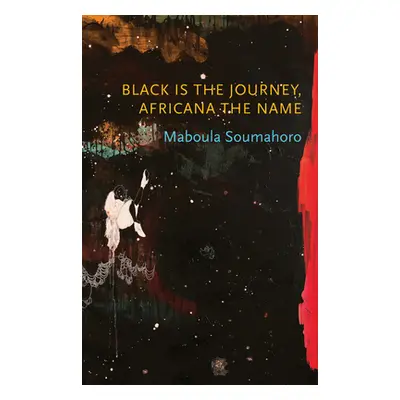 "Black Is the Journey, Africana the Name" - "" ("Soumahoro Maboula")