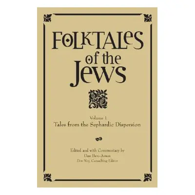 "Folktales of the Jews, Volume 1: Tales from the Sephardic Dispersion" - "" ("Ben-Amos Dan")