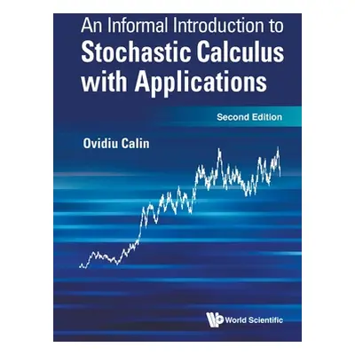 "Informal Introduction to Stochastic Calculus with Applications, an (Second Edition)" - "" ("Cal