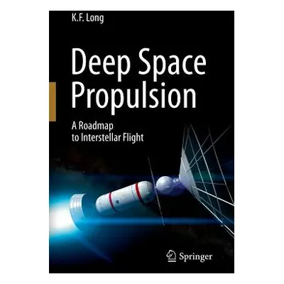 "Deep Space Propulsion: A Roadmap to Interstellar Flight" - "" ("Long K. F.")