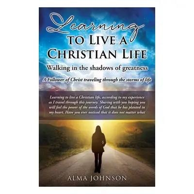 "Learning to Live a Christian Life/ Walking in the shadows of greatness: A Follower of Christ tr