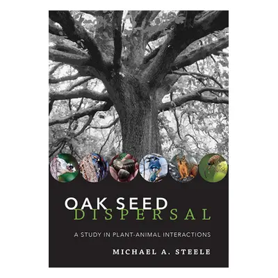 "Oak Seed Dispersal: A Study in Plant-Animal Interactions" - "" ("Steele Michael A.")