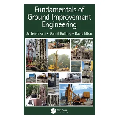 "Fundamentals of Ground Improvement Engineering" - "" ("Evans Jeffrey")