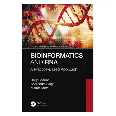 "Bioinformatics and RNA: A Practice-Based Approach" - "" ("Sharma Dolly")