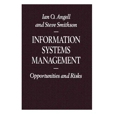 "Information Systems Management: Opportunities and Risks" - "" ("Angell Ian O.")